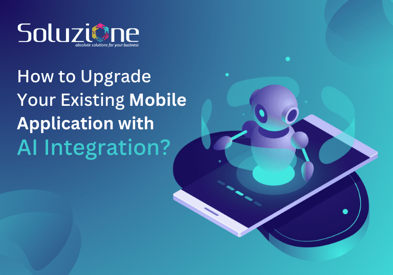 How to Upgrade Your Existing Mobile Application with AI Integration