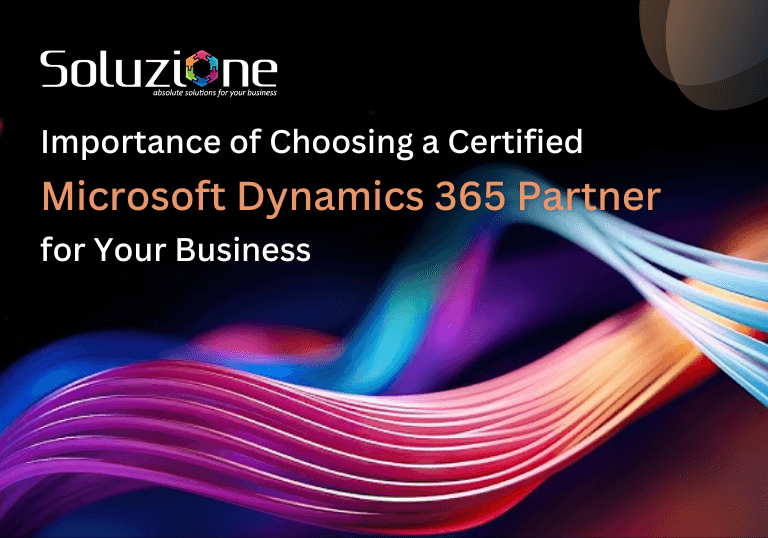 Importance of Choosing a Certified Microsoft Dynamics 365 Partner for Your Business