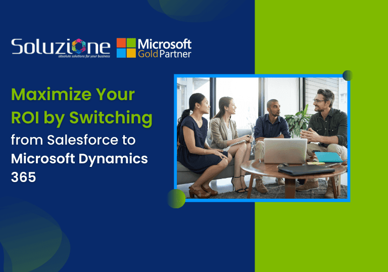 Maximize Your ROI by Switching from Salesforce to Microsoft Dynamics 365