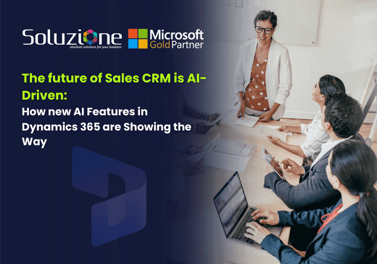 The future of Sales CRM is AI-driven How new AI features in Dynamics 365 are showing the way