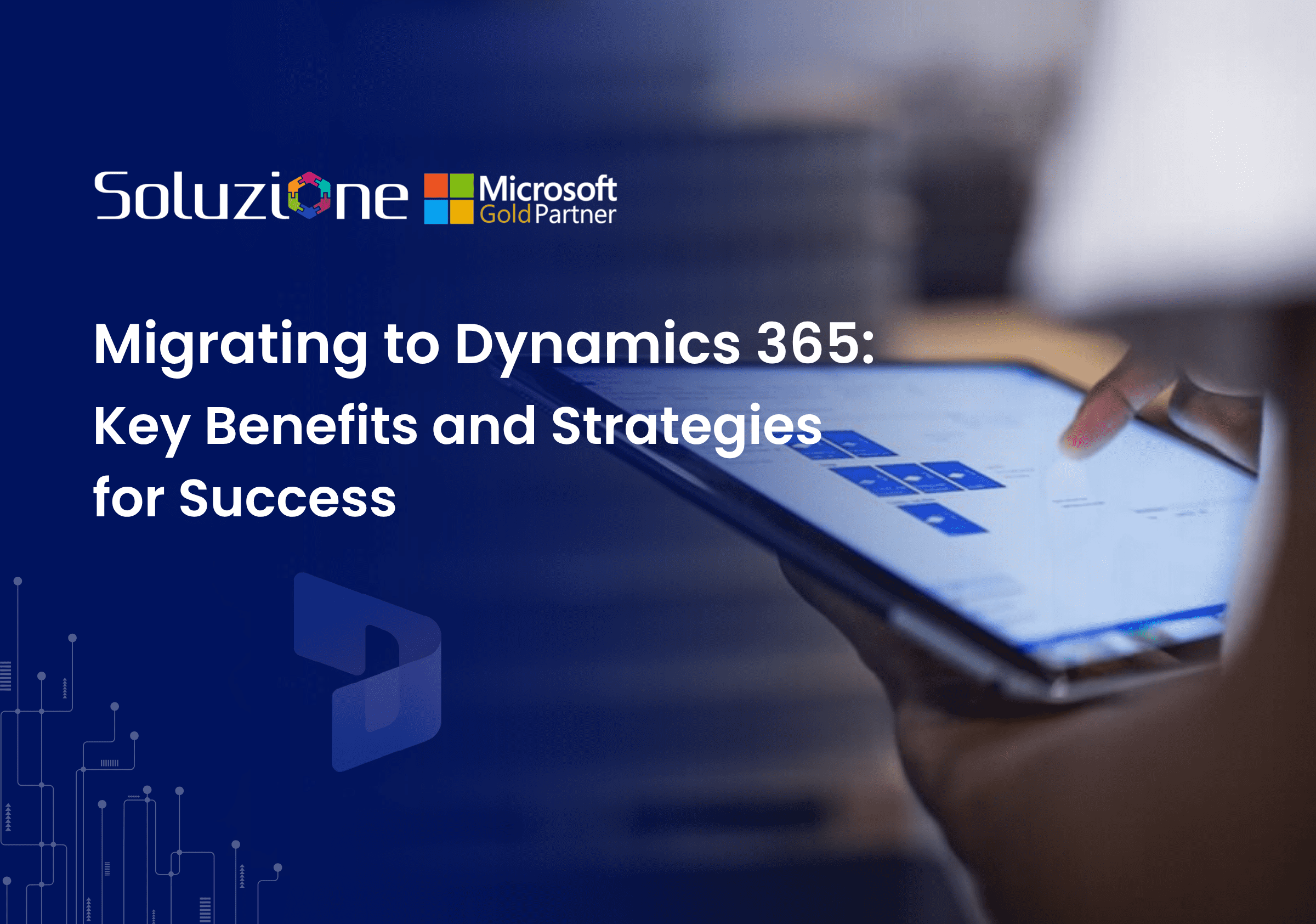 Migrating to Dynamics 365 Key Benefits and Strategies for Success