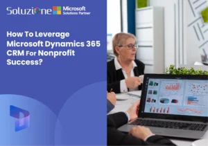 How To Leverage Microsoft Dynamics 365 CRM For Nonprofit Success